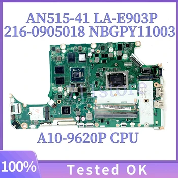 LA-E903P NBGPY11003 для материнской платы ноутбука Acer Nitro AN515 AN515-41G с процессором A10-9620P 216-0905018 100% полностью протестирован в норме